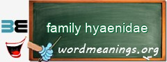 WordMeaning blackboard for family hyaenidae